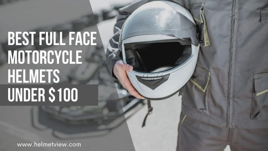 Best Full Face Motorcycle Helmets Under $100
